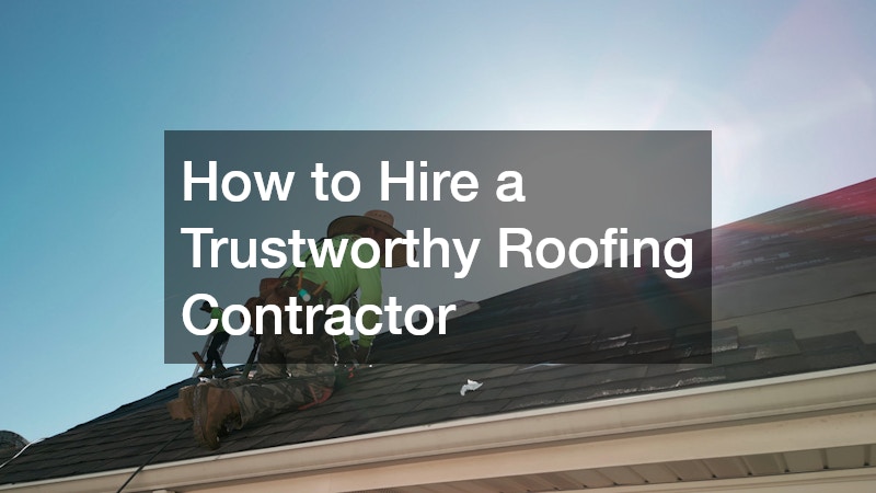 How to Hire a Trustworthy Roofing Contractor